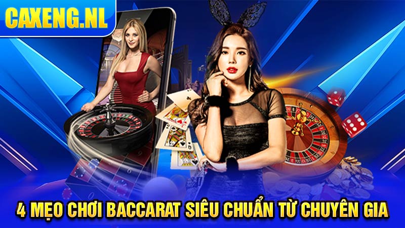 4 mẹo chơi Baccarat siêu chuẩn từ chuyên gia