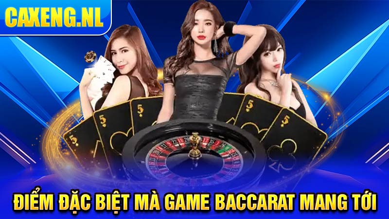 Điểm đặc biệt mà game Baccarat mang tới