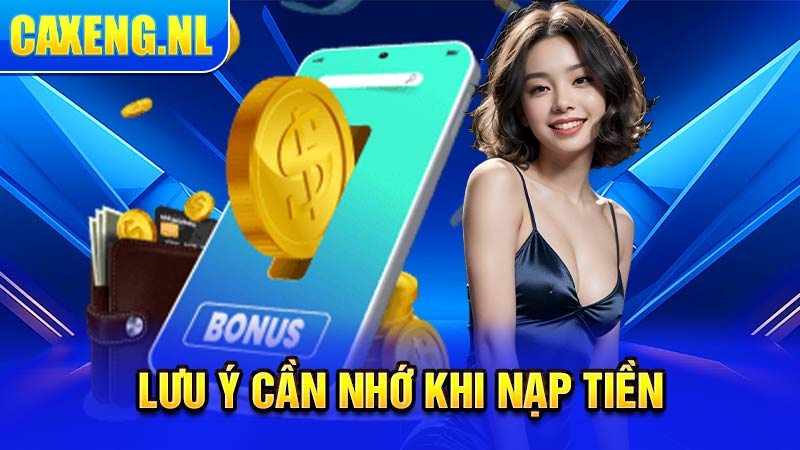 Lưu ý cần nhớ khi nạp tiền