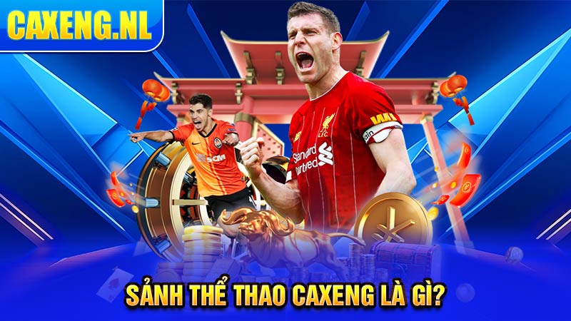 Sảnh thể thao Caxeng là gì?