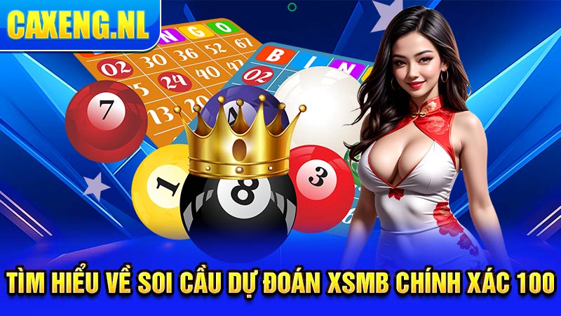 Tìm hiểu về soi cầu dự đoán XSMB chính xác 100