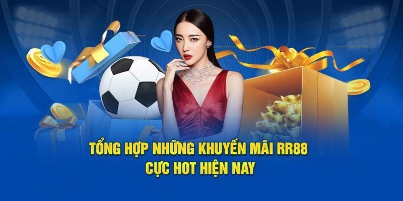 Khuyến Mãi RR88 - Sự Kiện Khủng Tri Ân Hội Viên Mới Và Cũ